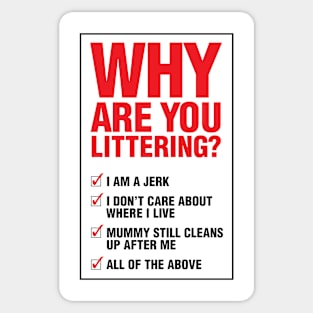 Why are you littering Sticker